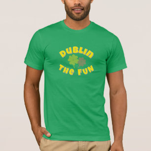 Dublin The Fun   St. Patrick's Day party Graphic  T-Shirt