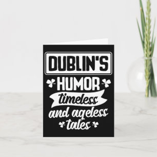 Dublins Humour Timeless Ageless Beer St Patrick Da Card
