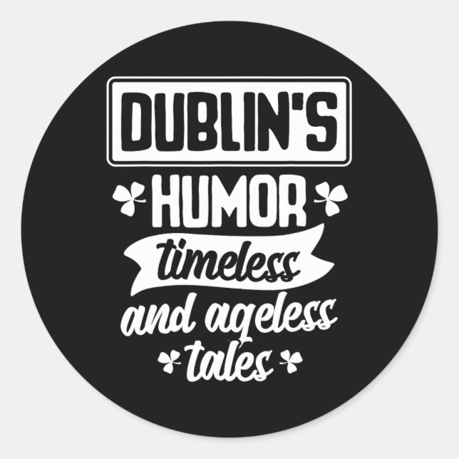 Dublins Humour Timeless Ageless Beer St Patrick Da Classic Round Sticker (Front)
