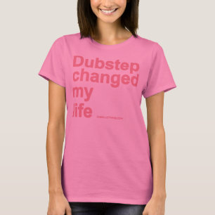 Dubstep Changed My Life T-Shirt