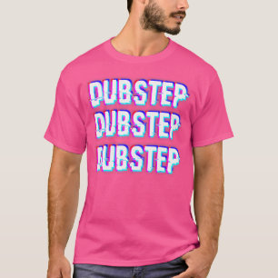 Dubstep Dnb Drum And Bass Drum N Bass T-Shirt