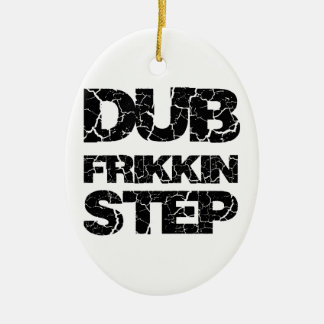 DUBSTEP DUB FRIKKIN STEP WOB WOB CERAMIC TREE DECORATION