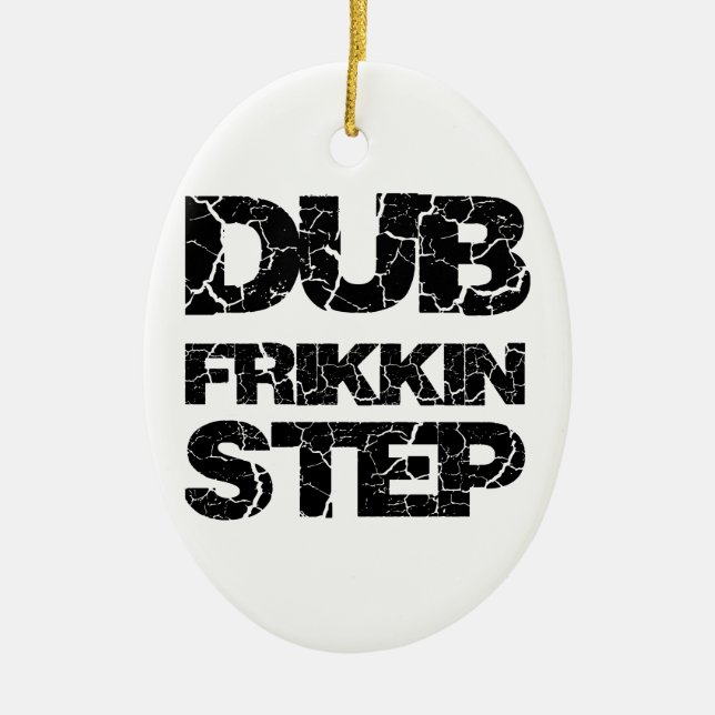 DUBSTEP DUB FRIKKIN STEP WOB WOB CERAMIC TREE DECORATION (Front)