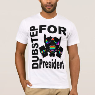 Dubstep For President T-Shirt