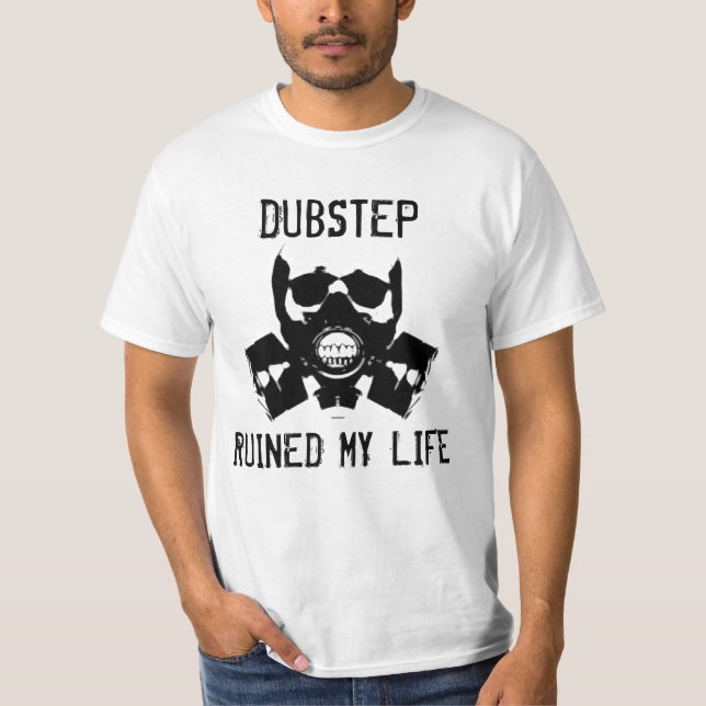 Dubstep Ruined My Life, Vol. 2 T-Shirt (Front)