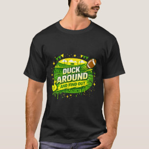 Duck Around And Find Out Funny Sarcastic Humourous T-Shirt