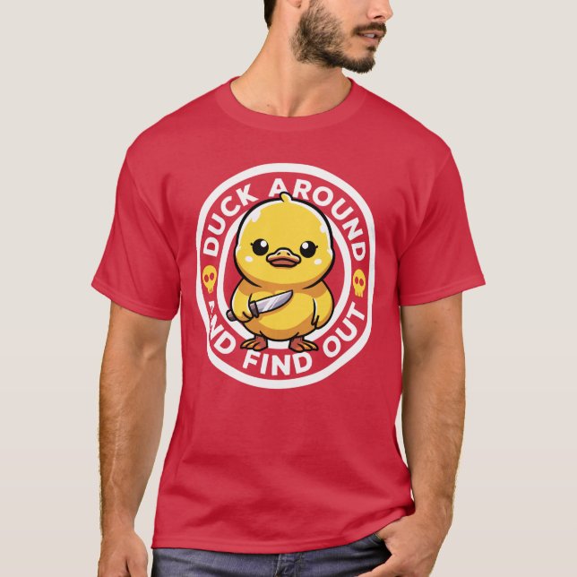 Duck Around And Find Out I Love Duck Lover Funny R T-Shirt (Front)