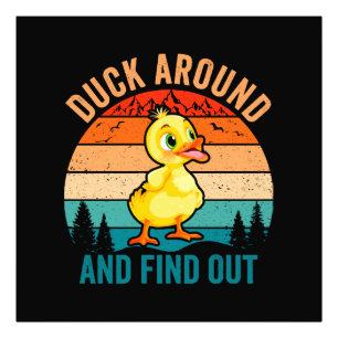 Duck Around And Find Out Photo Print