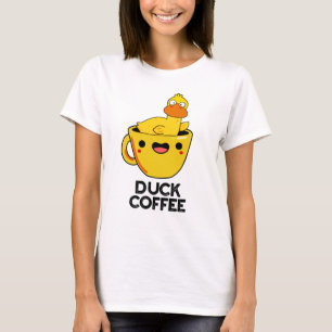 Duck Coffee Funny Drink Pun  T-Shirt