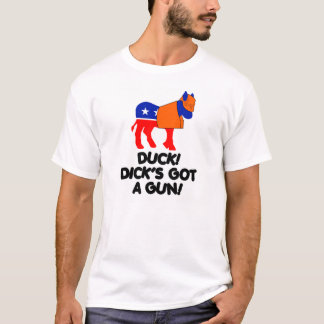 Duck! Dick's Got A Gun! T-Shirt