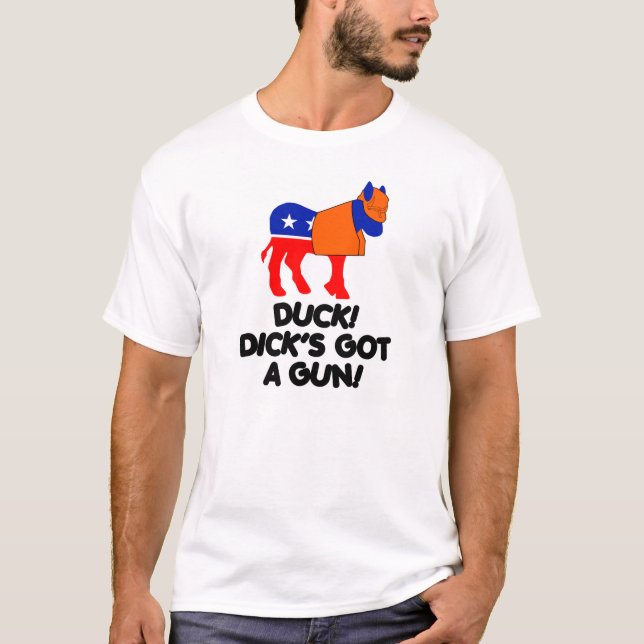 Duck!  Dick's Got A Gun! T-Shirt (Front)
