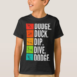 Duck Dip Dive I Ball Games I Funny Dodgeball T-Shirt