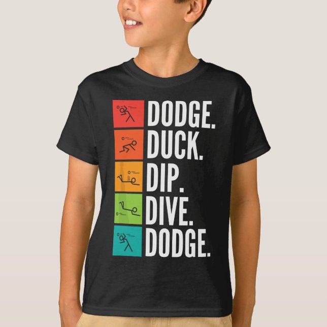 Duck Dip Dive I Ball Games I Funny Dodgeball T-Shirt (Front)