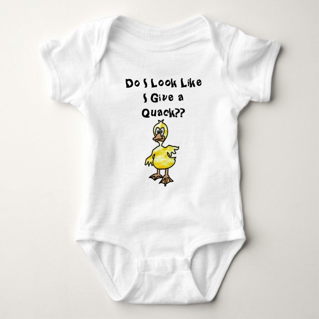 Duck - Do I Look Like I Give a Quack?? Baby Bodysuit (Front)