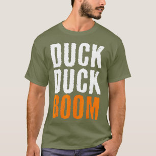 Duck Duck Boom  Duck Hunting Season T-Shirt