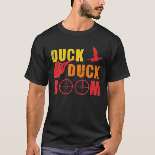 Duck Duck Boom Funny Hunting Hunter T-Shirt