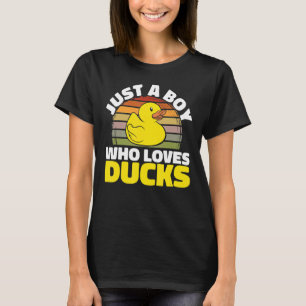 Duck   Duck   Just A Boy Who Loves Ducks T-Shirt