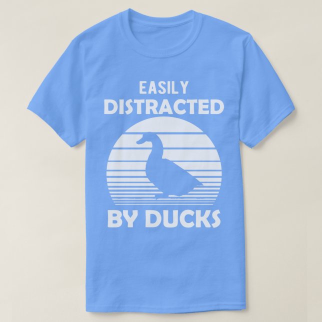 Duck Easily distracted by ducks T-Shirt (Design Front)