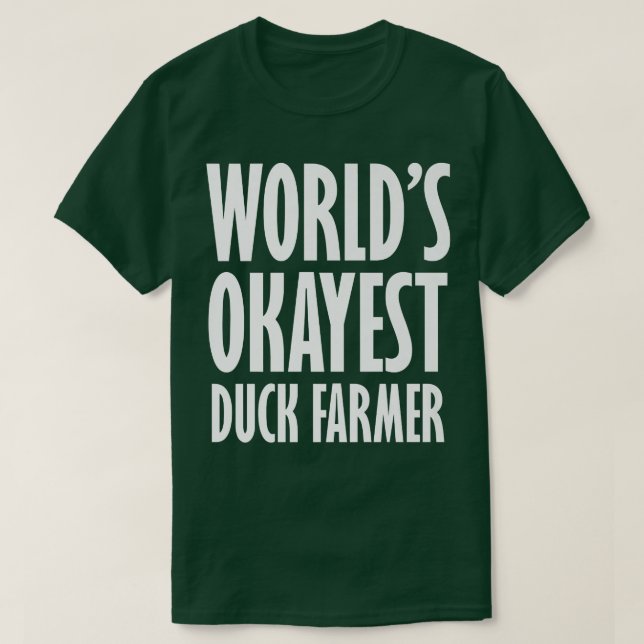 Duck Farmer World's Okayest Funny  T-Shirt (Design Front)