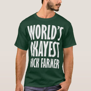 Duck Farmer World's Okayest Funny  T-Shirt
