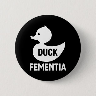 Duck Fementia 6 Cm Round Badge