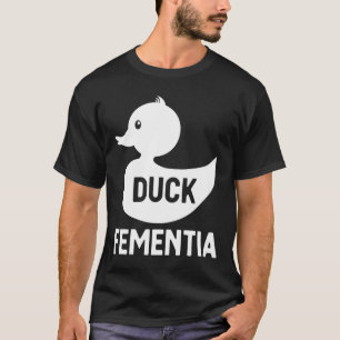 Duck Fementia T-Shirt