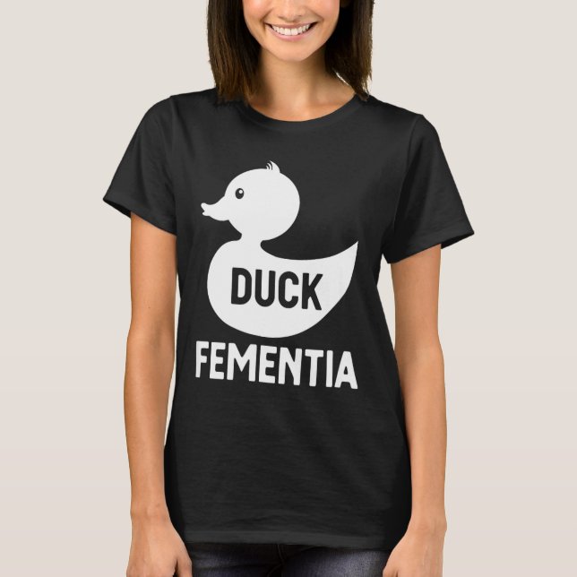Duck Fementia T-Shirt (Front)