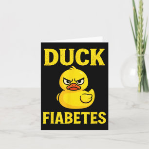 Duck Fiabetes - Funny Diabetic Awareness Card
