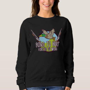 Duck Hunt Duck Hunter Bird Hunting Duck Hunting Du Sweatshirt
