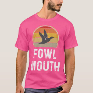 Duck Hunter Funny Duck Hunting Fowl Mouth T-Shirt