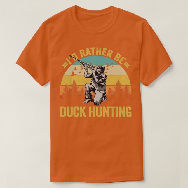 Duck Hunter Id Rather Be Duck Hunting T-Shirt (Design Front)