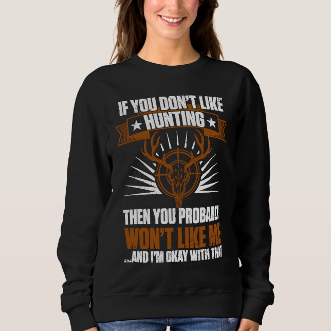 Duck Hunters If You Don't Like Hunting You Won't L Sweatshirt (Front)