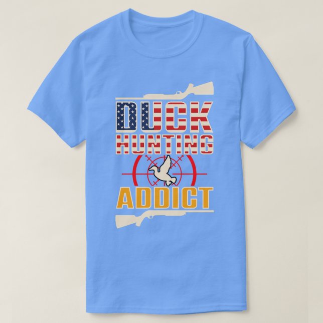 Duck Hunting Addict T-Shirt (Design Front)