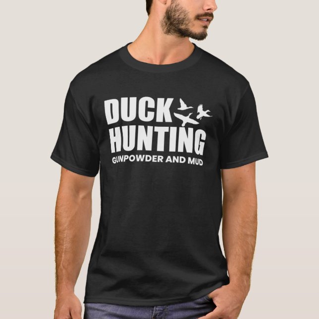 Duck Hunting Gunpowder And Mud Duck Hunting Shooti T-Shirt (Front)