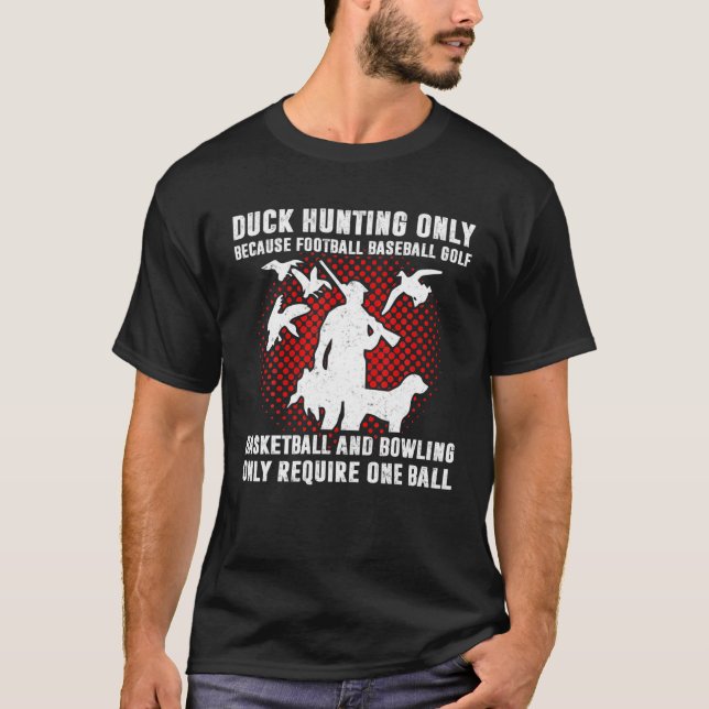 Duck Hunting Hunters Funny Humour Saying Gifts T-Shirt (Front)