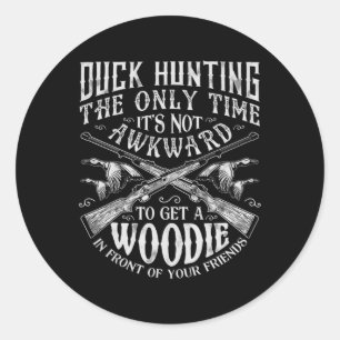Duck Hunting  Men Women Fun Hunter Friends Gifts  Classic Round Sticker