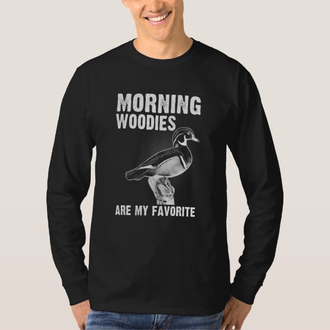Duck Hunting Morning Woodies Are My Favourite T-Shirt (Front)