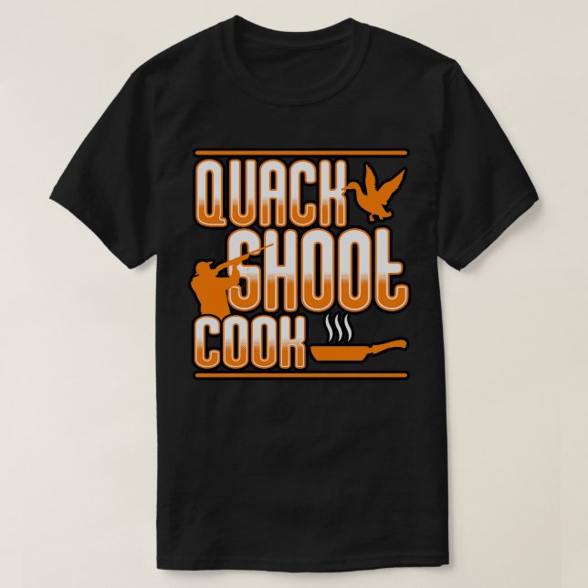 Duck Hunting Quack Shoot Cook T-Shirt (Design Front)