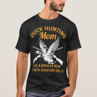 Duck Hunting Quote for your Waterfowl Hunting Mum 