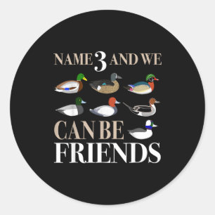 Duck Hunting Waterfowl Hunters Different Duck  Classic Round Sticker