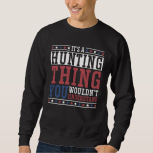 Duck Hunting Waterfowl Hunting A Hunting Thing 3 Sweatshirt