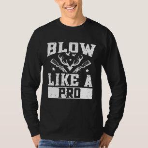 Duck Hunting Waterfowl Hunting Blow Like A Pro T-Shirt