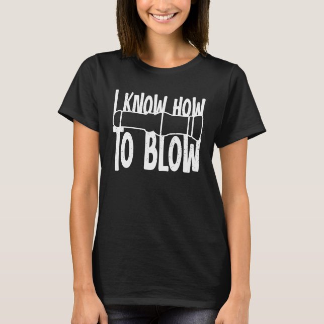Duck Hunting Waterfowl Hunting I Know How To Blow  T-Shirt (Front)