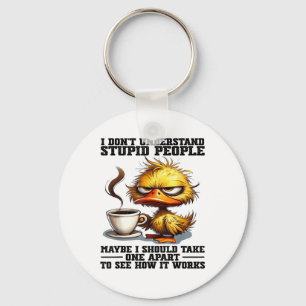 Duck I Dont Understand Stupid People Maybe I Shoul Key Ring