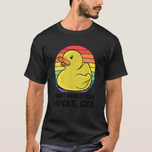 Duck  I Just Really Like Ducks Ok 8 T-Shirt