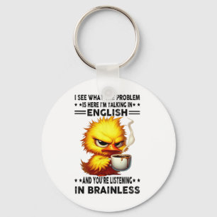 Duck I See What The Problem Is Here Im Talking In  Key Ring