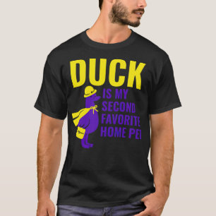 DUCK IS MY SECOND FAVORITE HOME PET boxer pet T-Shirt