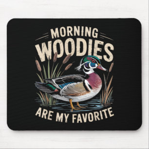 Duck Morning Hunting Woodies Joke Mouse Pad