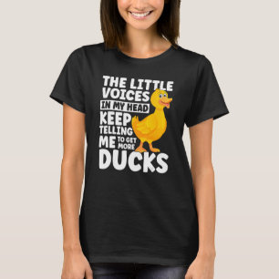 Duck  My Head Keep Telling Me To Get More Ducks T-Shirt