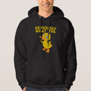 Duck  Pun Meme Quote Seriously What The Duck Hoodie